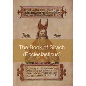 The Book of Sirach (or Ecclesiasticus) -- Anonymous